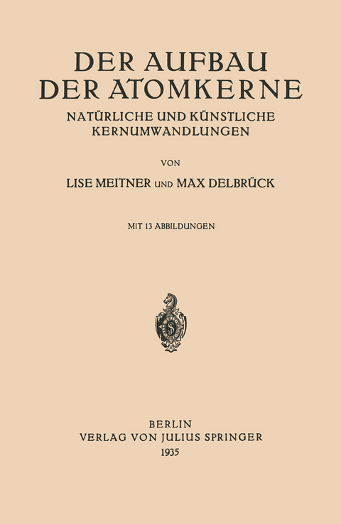 Der Aufbau Der Atomkerne - Lise Meitner, Max Delbr&uuml;ck