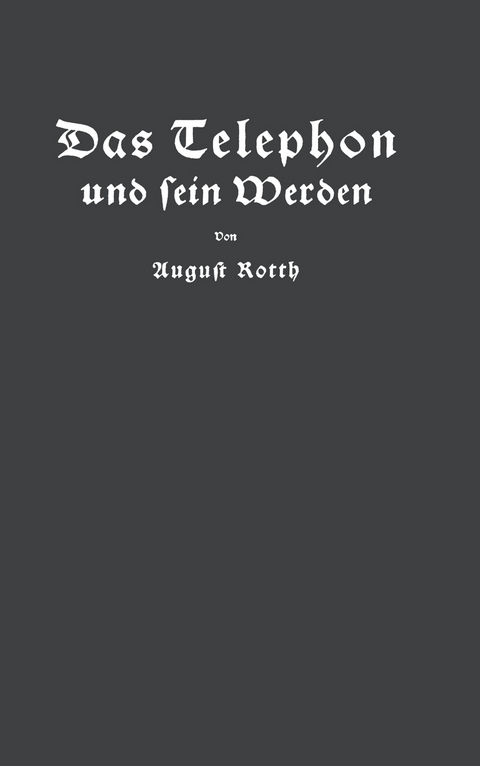 Das Telephon und sein Werden - August Rotth, E. Feyerabend