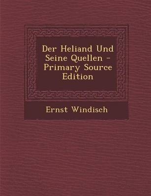 Der Heliand Und Seine Quellen