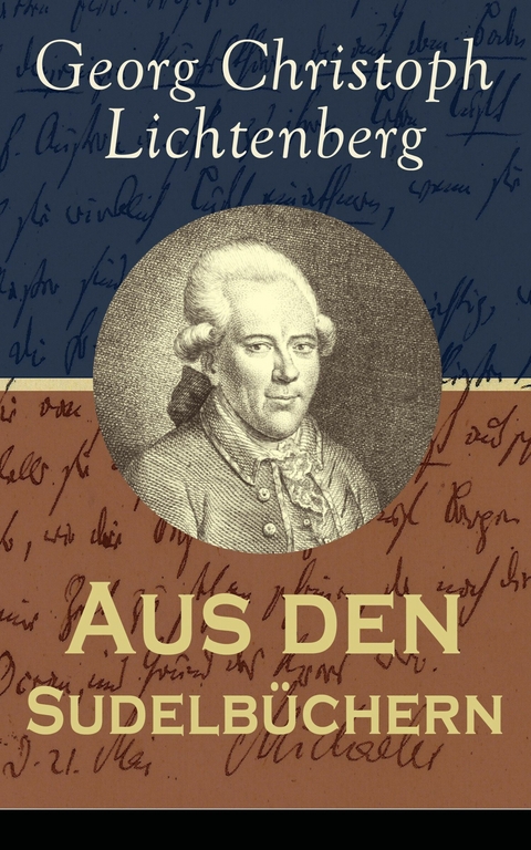 Aus den Sudelb&uuml;chern - Georg Christoph Lichtenberg