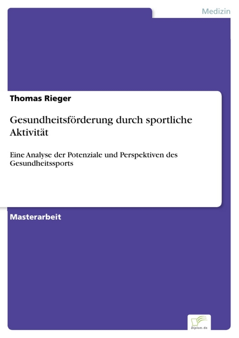 Gesundheitsf&ouml;rderung durch sportliche Aktivit&auml;t -  Thomas Rieger
