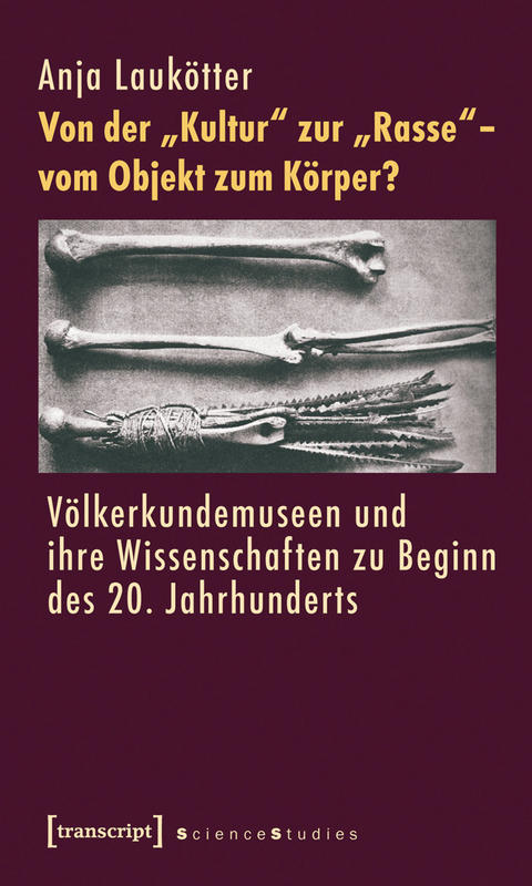 Von der &raquo;Kultur&laquo; zur &raquo;Rasse&laquo; - vom Objekt zum K&ouml;rper? -  Anja Lauk&ouml;tter