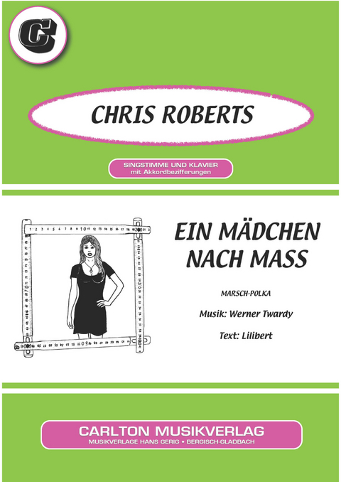 Ein M&auml;dchen nach Mass - Werner Twardy,  Lilibert, Chris Roberts