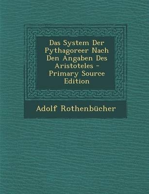Das System Der Pythagoreer Nach Den Angaben Des Aristoteles