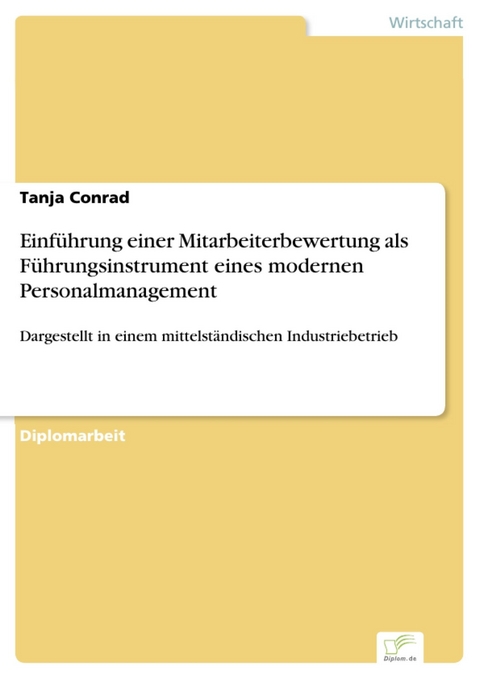 Einf&uuml;hrung einer Mitarbeiterbewertung als F&uuml;hrungsinstrument eines modernen Personalmanagement -  Tanja Conrad