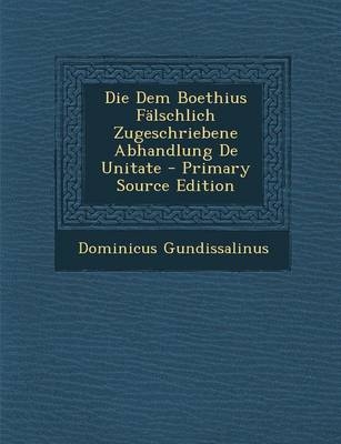 Die Dem Boethius Falschlich Zugeschriebene Abhandlung de Unitate