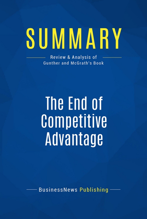 Summary: The End of Competitive Advantage -  BusinessNews Publishing
