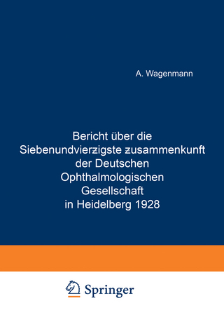 Bericht Über die Siebenundvierzigste Zusammenkunft der Deutschen Ophthalmologischen Gesellschaft in Heidelberg 1928