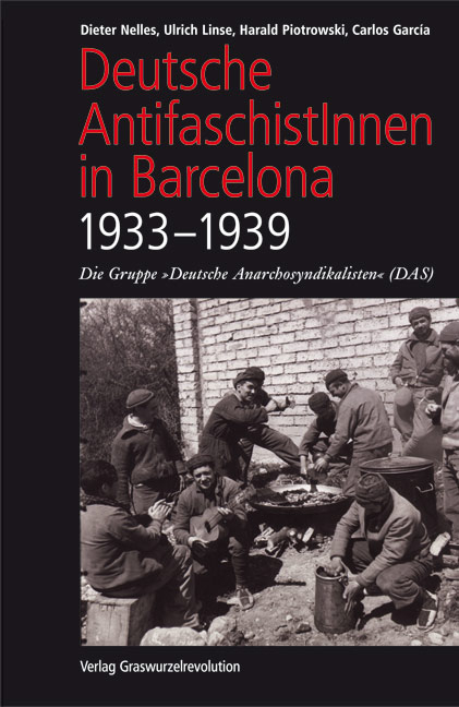 Deutsche AntifaschistInnen in Barcelona (1933&ndash;1939) - Dieter Nelles, Ulrich Linse, Harald Piotrowski, Carlos Garcia