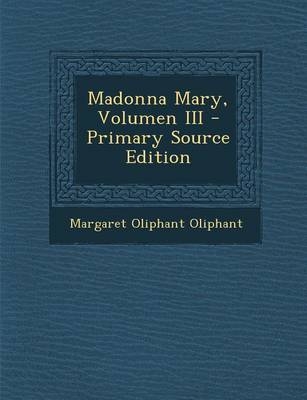 Madonna Mary, Volumen III - Margaret Wilson Oliphant