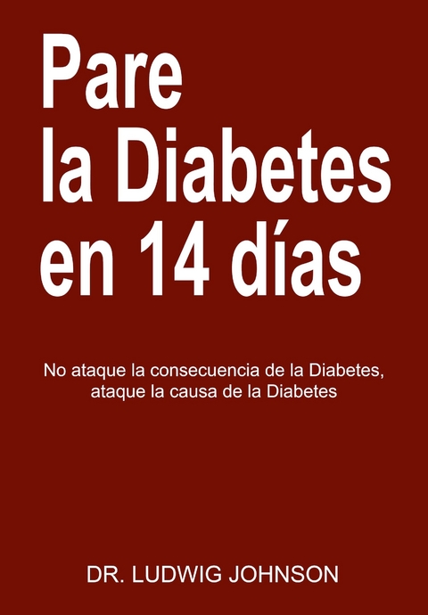 Pare La Diabetes en 14 Dias -  Dr. Ludwig Johnson