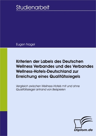 Kriterien der Labels des Deutschen Wellness Verbandes und des Verbandes Wellness-Hotels-Deutschland zur Erreichung eines Qualitätssiegels