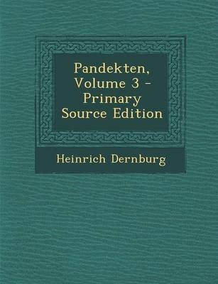 Pandekten, Volume 3 - Heinrich Dernburg