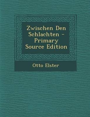 Zwischen Den Schlachten - Otto Elster