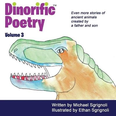 Dinorific Poetry Volume 3 - Michael Sgrignoli