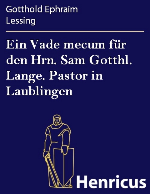 Ein Vade mecum f&uuml;r den Hrn. Sam Gotthl. Lange. Pastor in Laublingen -  Gotthold Ephraim Lessing