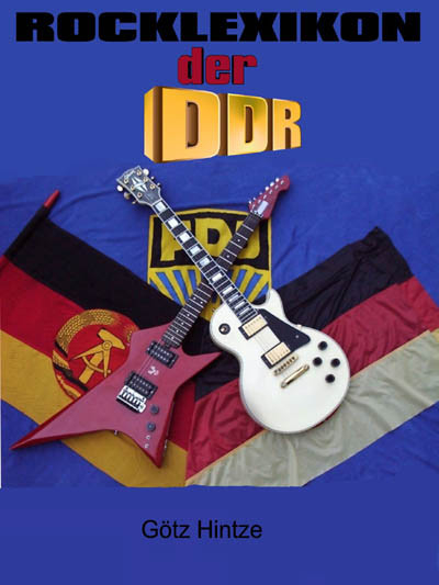 Das Rocklexikon der DDR -  G&ouml;tz Hintze
