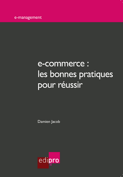 e-commerce : les bonnes pratiques pour r&eacute;ussir - Damien Jacob