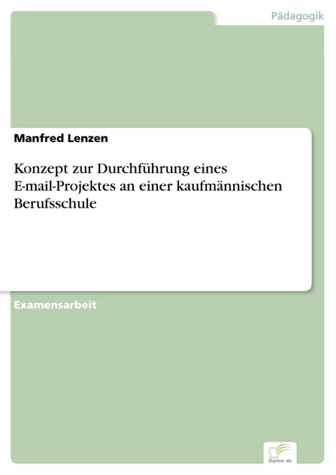 Konzept zur Durchf&uuml;hrung eines E-mail-Projektes an einer kaufm&auml;nnischen Berufsschule -  Manfred Lenzen