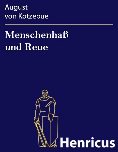 Menschenha&szlig; und Reue -  August Von Kotzebue