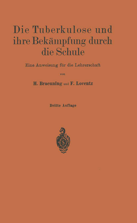 Die Tuberkulose und ihre Bek&auml;mpfung durch die Schule - H. Braeuning, Friedr. Lorentz