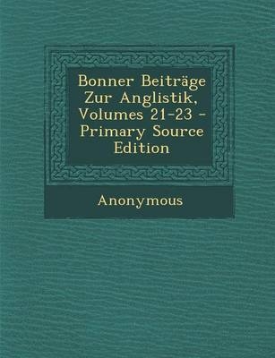 Bonner Beitrage Zur Anglistik, Volumes 21-23 -  Anonymous