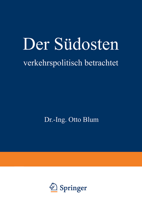 Der S&uuml;dosten verkehrspolitisch betrachtet - Otto Blum