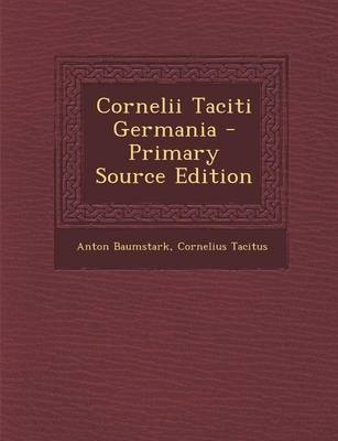 Cornelii Taciti Germania - Anton Baumstark, Cornelius Tacitus
