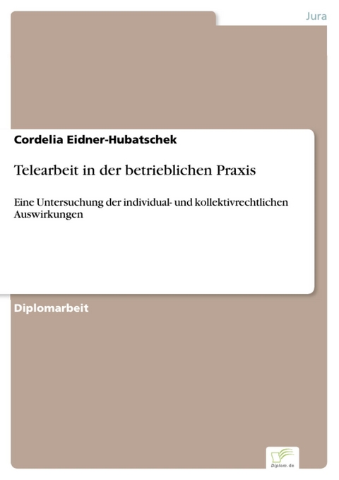 Telearbeit in der betrieblichen Praxis -  Cordelia Eidner-Hubatschek
