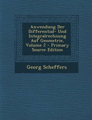 Anwendung Der Differential- Und Integralrechnung Auf Geometrie, Volume 2