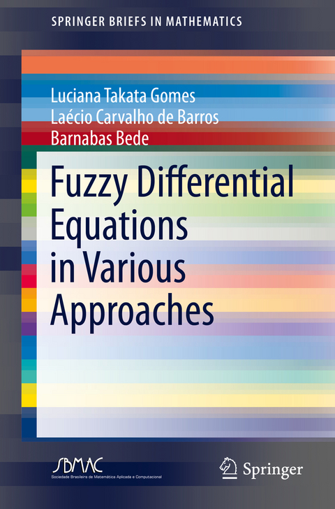 Fuzzy Differential Equations in Various Approaches - Luciana Takata Gomes, La&eacute;cio Carvalho de Barros, Barnabas Bede