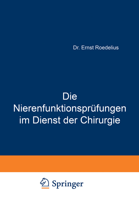 Die Nierenfunktionspr&uuml;fungen im Dienst der Chirurgie - Ernst Roedelius