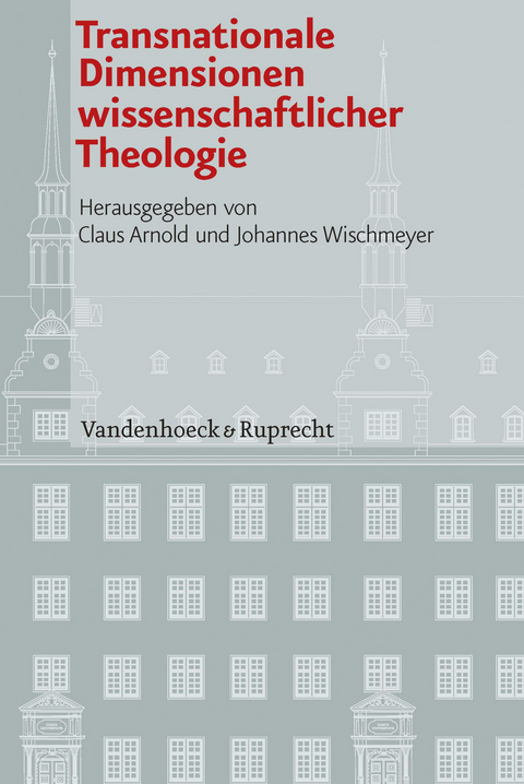 Transnationale Dimensionen wissenschaftlicher Theologie - 