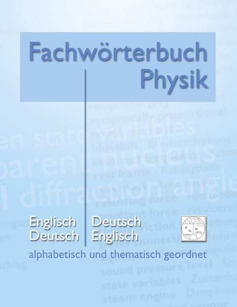 Fachw&ouml;rterbuch Physik - alphabetisch und thematisch geordnet - Matthias Heidrich