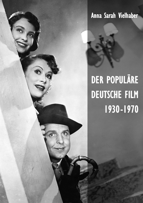 Der popul&auml;re deutsche Film 1930-1970 - Anna Sarah Vielhaber