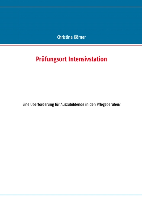 Pr&uuml;fungsort Intensivstation - Christina K&ouml;rner