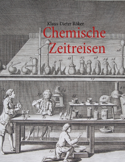 Chemische Zeitreisen - Klaus-Dieter R&ouml;ker