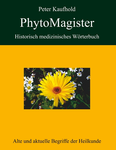PhytoMagister - Historisch medizinisches W&ouml;rterbuch - Peter Kaufhold