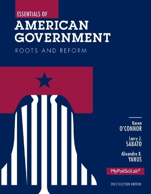 NEW MyLab Political Science without Pearson eText -- Standalone Access Card -- for Essentials of American Government - Karen O'Connor, Larry J. Sabato, Alixandra B. Yanus
