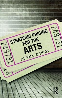 Strategic Pricing for the Arts - Michael Rushton