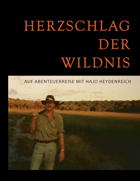 Herzschlag der Wildnis - Hajo Heydenreich