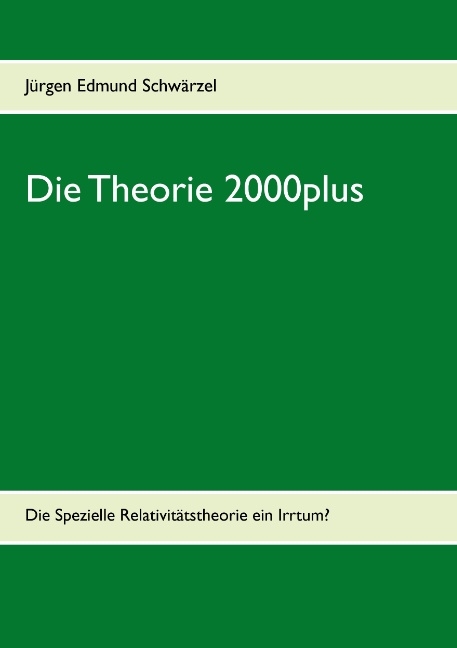 Die Theorie 2000plus - J&uuml;rgen Edmund Schw&auml;rzel