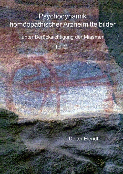Psychodynamik hom&ouml;opathischer Arzneimittelbilder II - Dieter Elendt