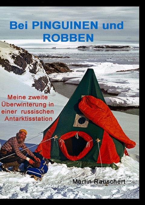 Bei PINGUINEN und ROBBEN - Martin Rauschert
