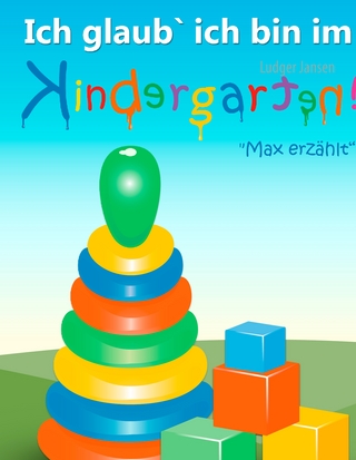 Ich glaub' ich bin im Kindergarten