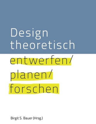 Design theoretisch - entwerfen planen forschen