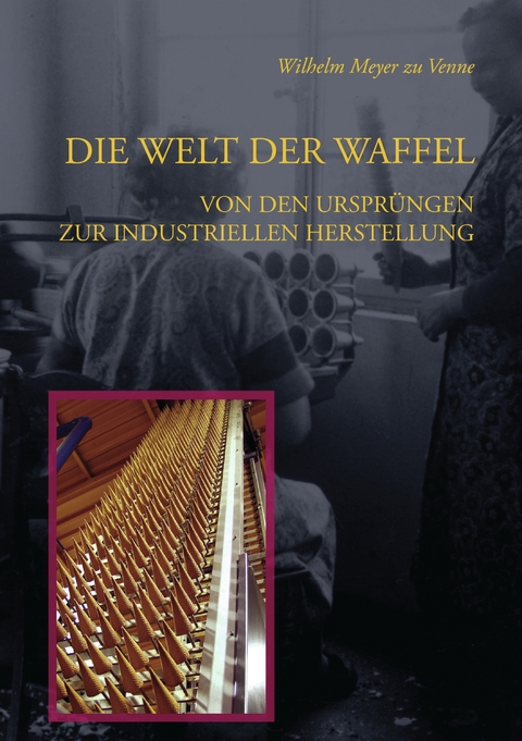 Die Welt der Waffel - Wilhelm Meyer zu Venne