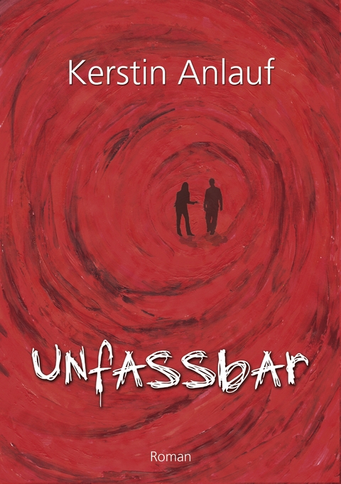 UNFASSBAR - Kerstin Anlauf