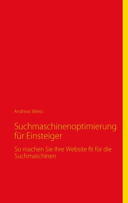 Suchmaschinenoptimierung f&uuml;r Einsteiger - Andreas Weiss