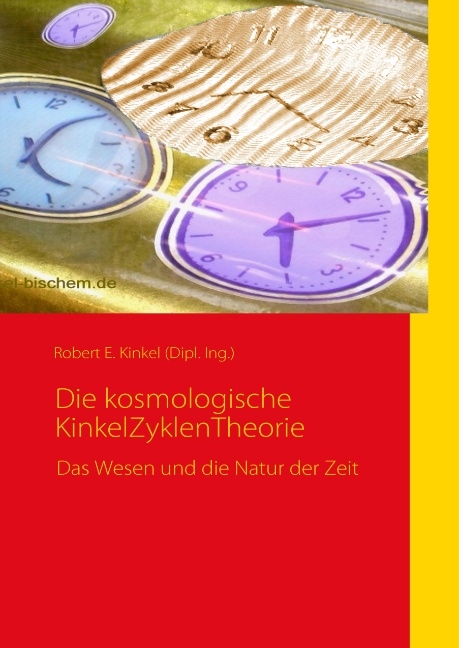 Die kosmologische KinkelZyklenTheorie - Robert E. Kinkel